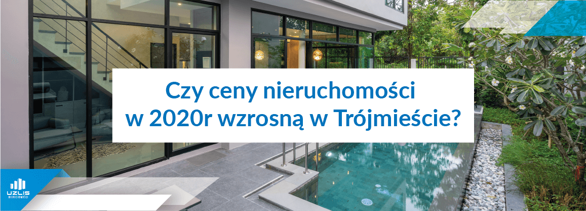 Czy ceny nieruchomości w 2020r wzrosną w Trójmieście? - UŻLIS Nieruchomości